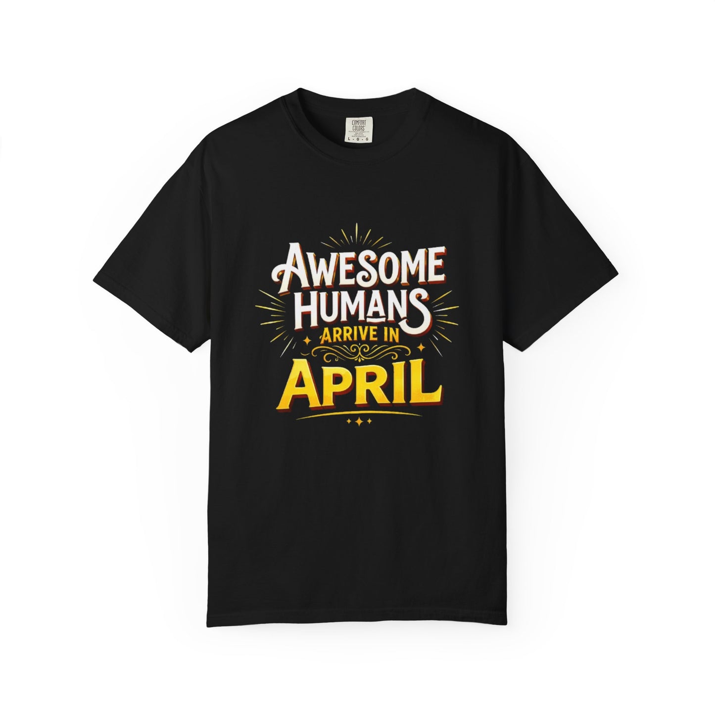 Awesome Humans Arrive in April T-Shirt — Birthday April Shirt